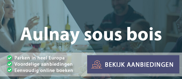 vakantieparken-aulnay-sous-bois-frankrijk-vergelijken
