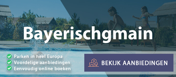 vakantieparken-bayerischgmain-duitsland-vergelijken