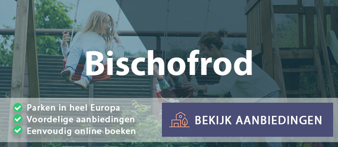 vakantieparken-bischofrod-duitsland-vergelijken