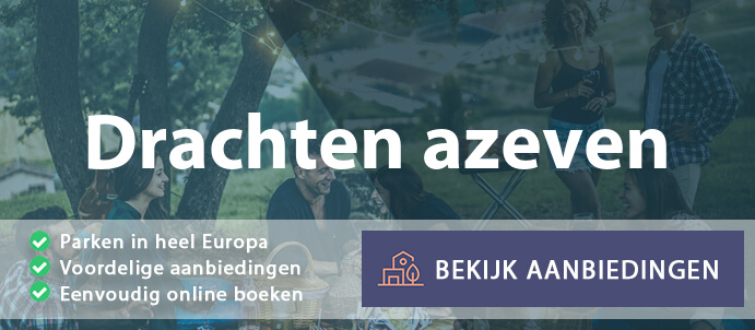 vakantieparken-drachten-azeven-nederland-vergelijken