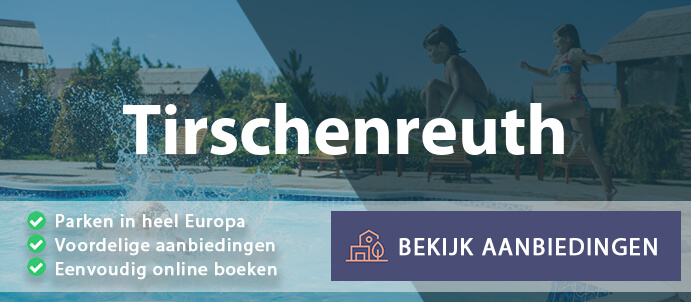 vakantieparken-tirschenreuth-duitsland-vergelijken